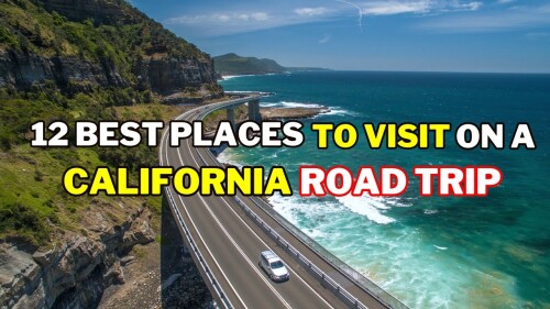 California-Road-Trip-Uncover-12-Best-Places-to-Visit-in-California---Travel-Guid.jpg